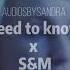 Need To Know X S M Edit Audio