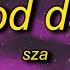 SZA Good Days Lyrics I Don T Miss No Ex I Don T Miss No Texts I Choose Not To Respond