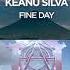 Keanu Silva Fine Day