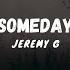 Jeremy G SOMEDAY Lyrics Video