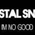 Cristal Snow I M No Good