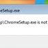 ChromeSetup Exe Is Not A Valid Win32 Application In Windows 7 How To Fix Error Install Chrome