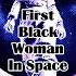 The First Black Woman In Space On This Day In History GLIDE