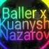 Baller X Kuanysh Nazarov 90 60 90