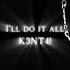 I Ll Do It All Ft K3NT4