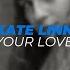 Kate Linn Your Love Slowed Reverbed Official Audio