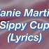 Melanie Martinez Sippy Cup Lyrics