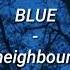 BLUE The Neighbourhood Lyrics