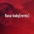 Rasa Baby Remix