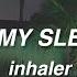 In My Sleep Inhaler Lyrics