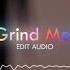 Grind Me Down Edit Audio