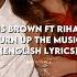 Chris Brown Feat Rihanna Turn Up The Music Remix Lyrics