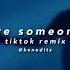 Is There Someone Else The Weeknd Tiktok Remix Full Version