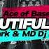 Ace Of Base Beautiful Life Dj Dark MD Dj Remix