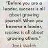 When You Become A Leader Success Is All About Growing Others Jack Welch Quotes