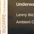 Lenny Ibizarre Ambient Collection Vol 4 Underwater World