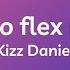 I Want To Flex My Love Cough Lyrics Kizz Daniel Empire