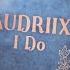 Audriix I Do Lyric Video