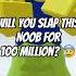 Would You Slap Me For 100 Million Robux Roblox Shorts