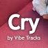 Cry Vibe Tracks Royalty Free Music No Copyright Music