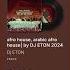 Afro House Arabic Afro House MIX By DJ ETON 2024 Afrohouse Keinemusik Blackcoffee Afrotech