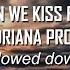 Can We Kiss Forever Kina Ft Adriana Proenza Slowed Down Lyrics