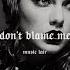 Taylor Swift Don T Blame Me Slowed Reverb