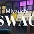 Miyauchi SWAG Sped Up Version