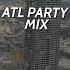 ATL PARTY MIX By DJ Heavy B