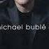 Michael Bublé Baby You Ve Got What It Takes