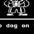 What Would Happen If You Get Annoying DoG To Sans