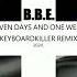 B B E Seven Days And One Week Keyboardkiller Remix 2024