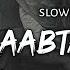 Raabta Arijit Singh Slowed Reverb Lyrics Use Headphones