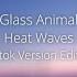 Glass Animal Heat Waves Tiktok Version Edited