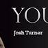 Your Man By Josh Turner Lyrics Video