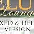 Musik Album Deluxe Lounge Remixed Deluxed Version