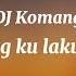 DJ Komang Setiap Yang Ku Lakukan Lyrics