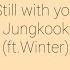 Still With You Jungkook Ft Winter From Aespa AI Cover