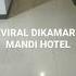 Viral Dikamar Mandi Hotel