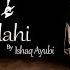 Ishaq Ayubi Ya Ilahi Official Video 2015