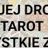 NIESPODZIANKI W DRODZE TAROT WSZYSTKIE ZNAKI ZODIAKU