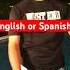 English Or Spanish