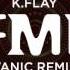 K Flay FML Vanic Remix