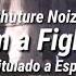 Phuture Noize I Am A Fighter Subtitulado A Español