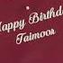 Happybirthday Hbd HappyBirthdaytoYou Taimoor Happy Birthday To Taimoor