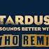 Https M Soundcloud Com Wh0bootlegs Stardust Music Sounds Better With You Wh0 2023 Remix