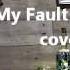 My Fault Faces Cover