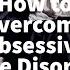 How To Overcome Obsessive Love Disorder Conference On Neuropsychiatry And Mental Health 2023