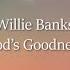 Willie Banks God S Goodness Lyric Video