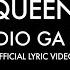 Queen Radio Ga Ga Official Lyric Video